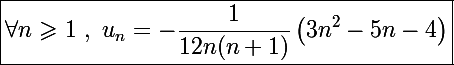 \Large\boxed{\forall n\geqslant1~,~u_n=-\frac{1}{12n(n+1)}\left(3n^2-5n-4\right)}